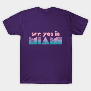 See You In Miami T-Shirt